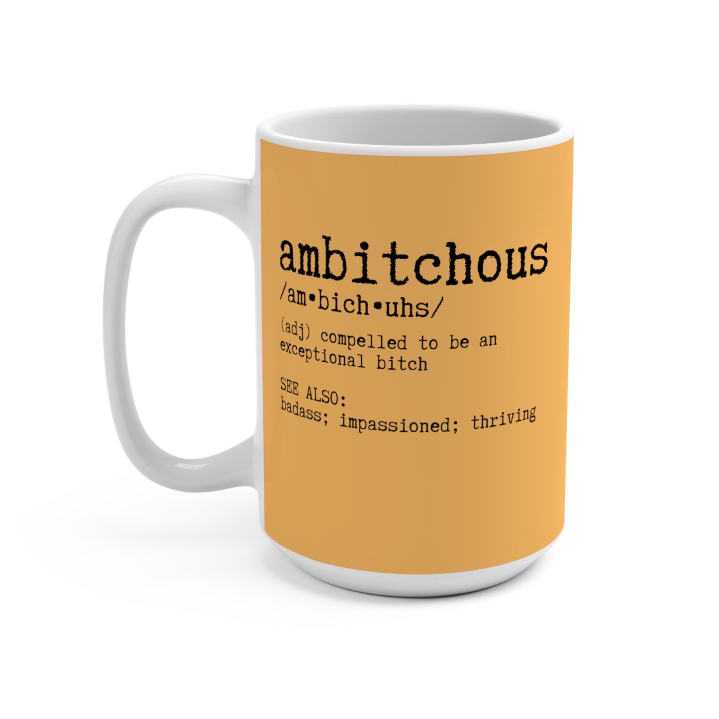 Ambitchous Daily Affirmations Funny Coffee or Tea Mug, Orange Snarky Sarcastic Coffee Cup, Powerful Woman Gift, Inappropriate Mug 15oz