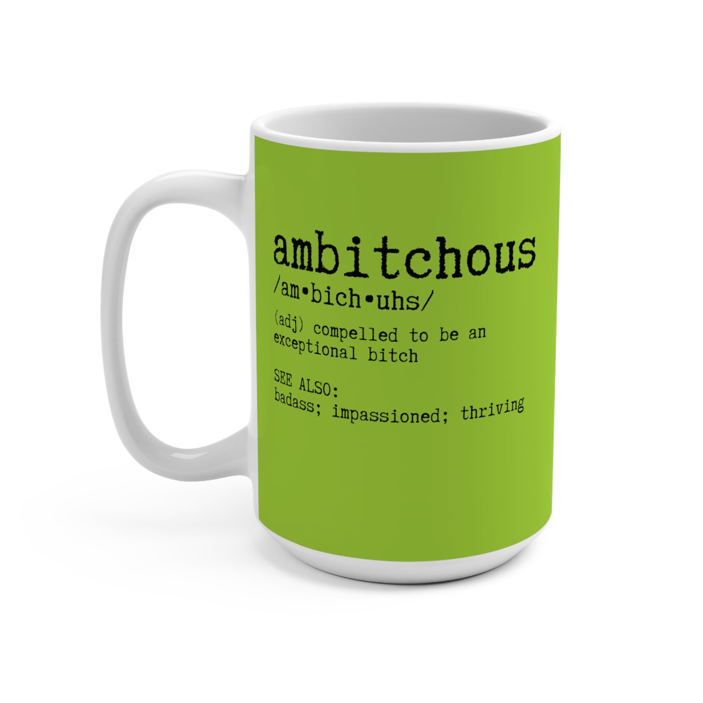 Ambitchous Daily Affirmations Funny Coffee or Tea Mug, Lime Green, Snarky Sarcastic Coffee Cup, Powerful Woman Gift, Inappropriate Mug 15oz