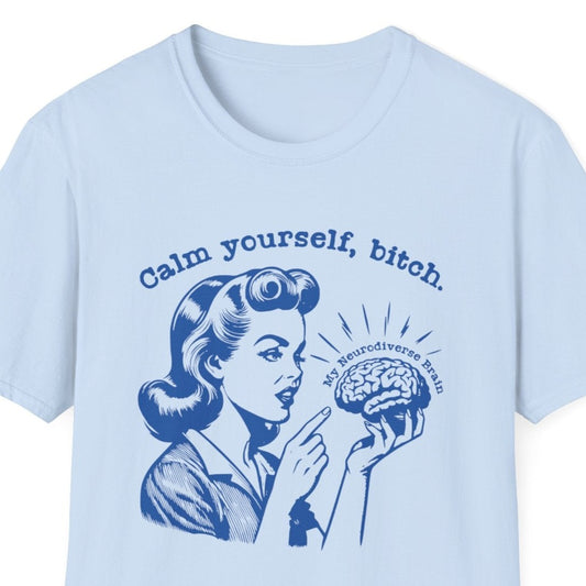 ADHD Neurodiverse Calm Yourself Bitch, Vintage Housewife Aesthetic, Retro Neurodiversity Brain, Mental Health Awareness, Plus Size, Unisex Softstyle T-Shirt