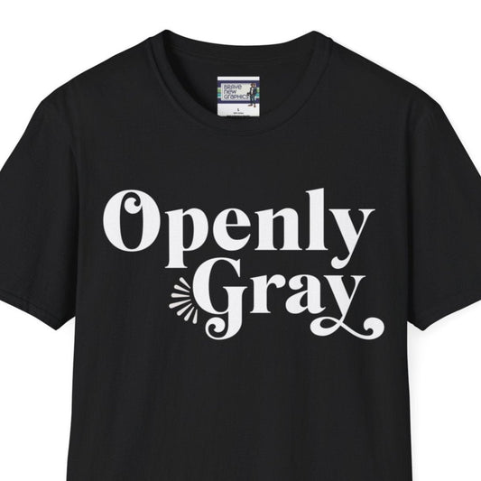 Openly Gray Unisex T-Shirt