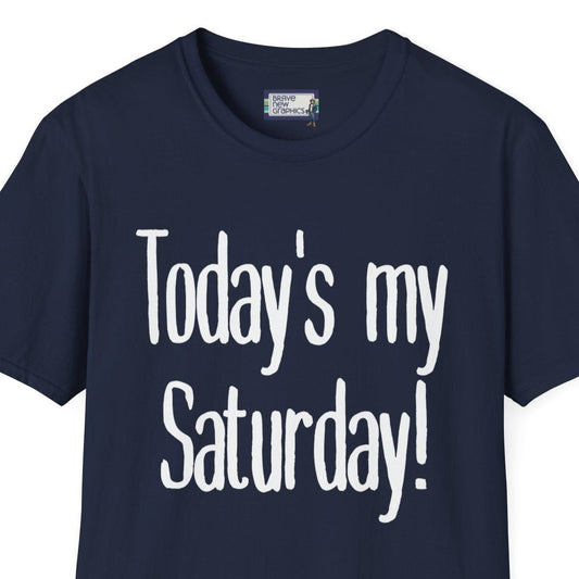 Today's My Saturday Unisex T-Shirt