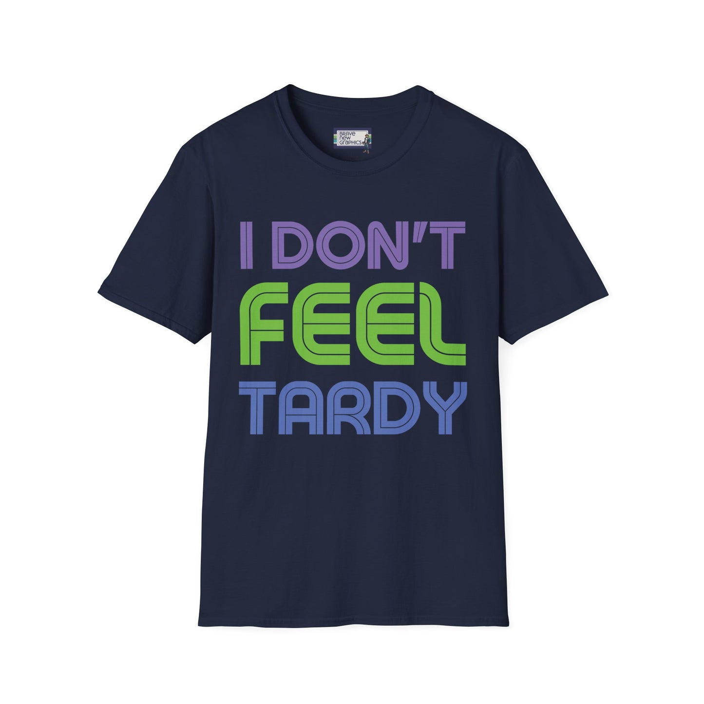 I Don't Feel Tardy 1980's Unisex T-Shirt