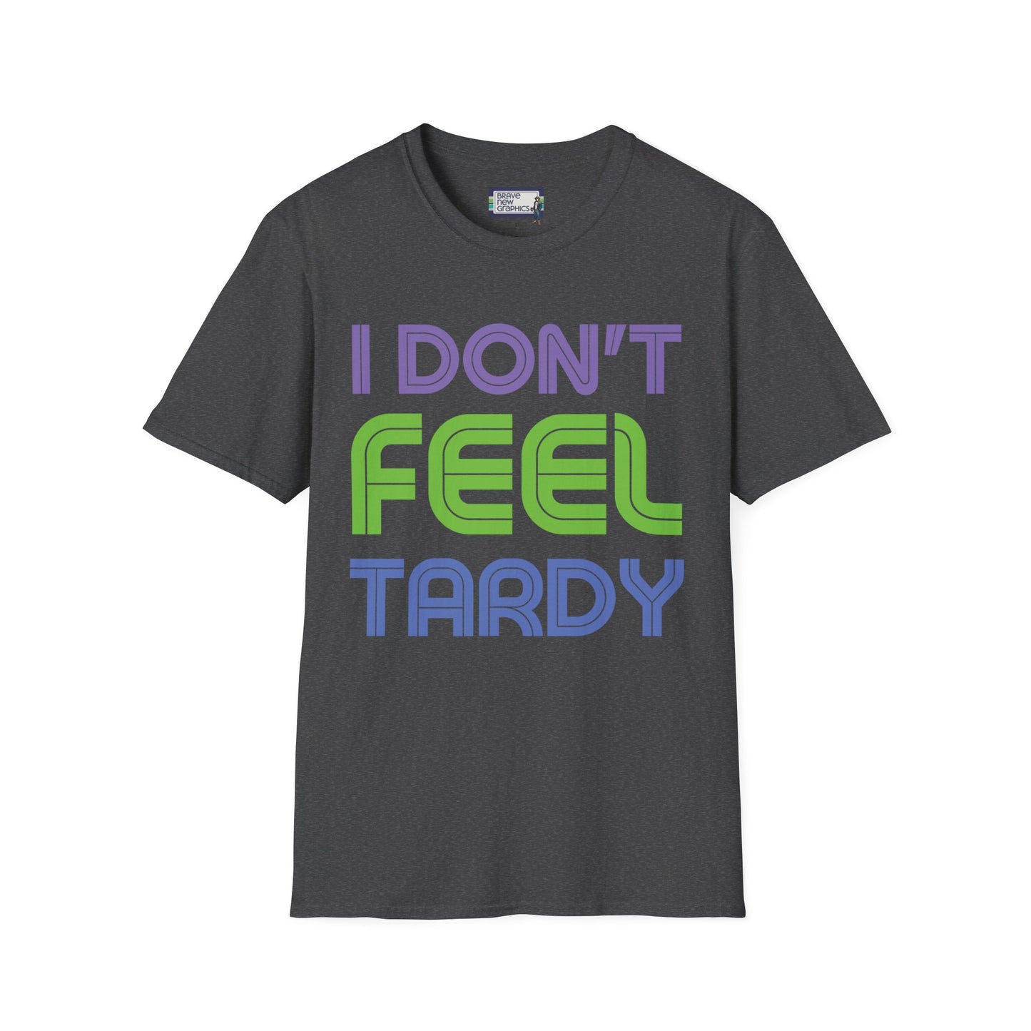 I Don't Feel Tardy 1980's Unisex T-Shirt