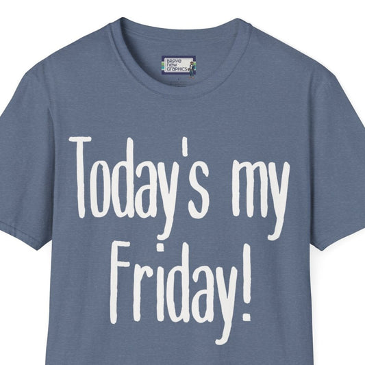 Today's My Friday Unisex Graphic T-Shirt