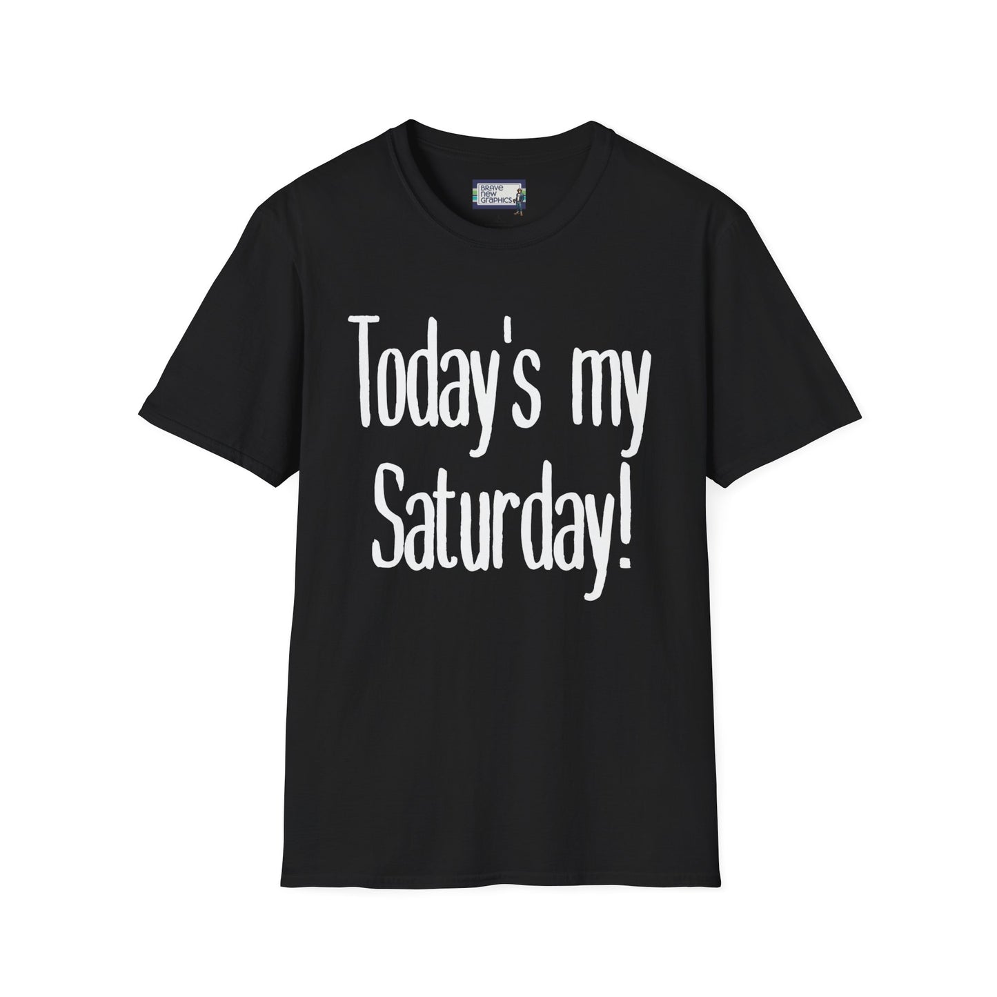 Today's My Saturday Unisex T-Shirt