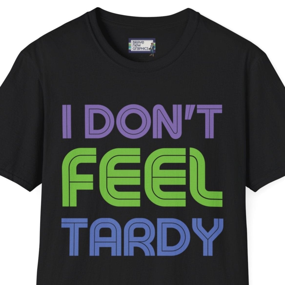 I Don't Feel Tardy 1980's Unisex T-Shirt