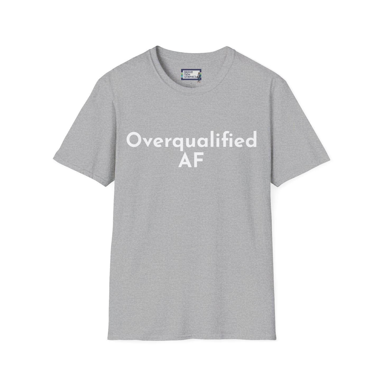 Overqualified AF Underemployed Unemployed Unisex Jersey Short Sleeve Tee