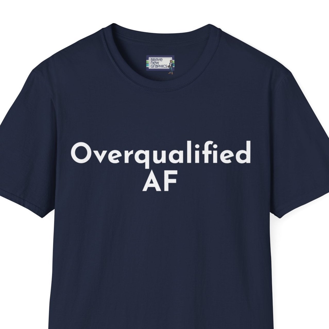 Overqualified AF Underemployed Unemployed Unisex Jersey Short Sleeve Tee