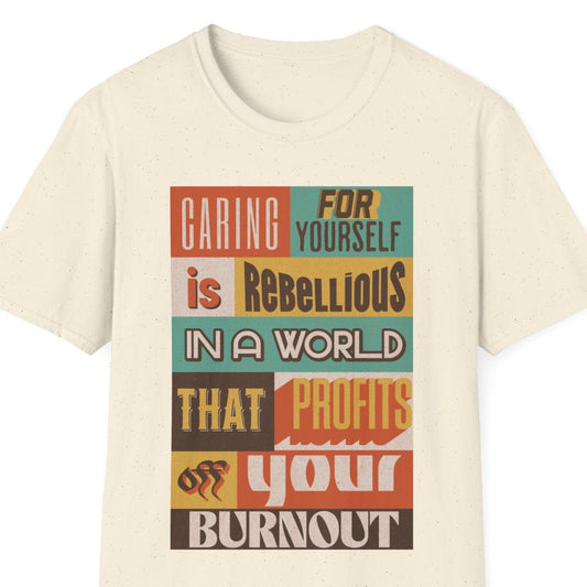 Self Care Is Rebellious Unisex T-Shirt XS -  Plus Size 5X