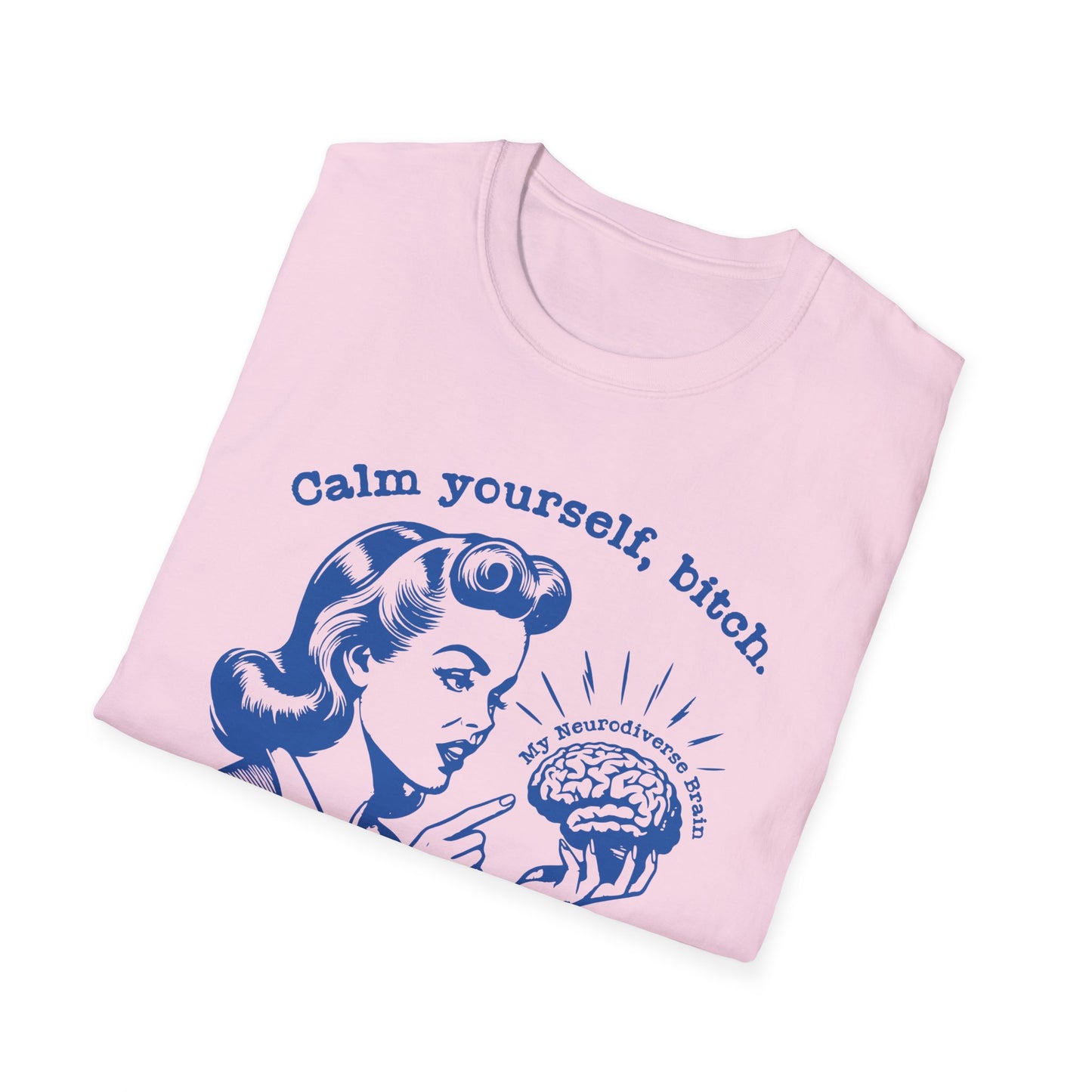 ADHD Neurodiverse Calm Yourself Bitch, Vintage Housewife Aesthetic, Retro Neurodiversity Brain, Mental Health Awareness, Plus Size, Unisex Softstyle T-Shirt