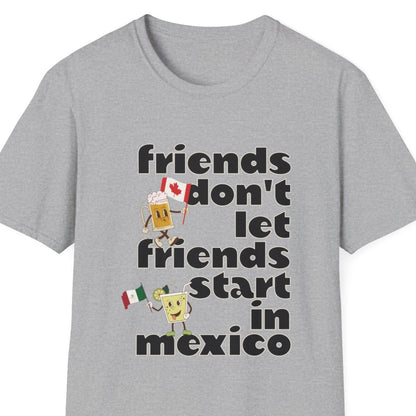 Epcot Drinking Friends Don't Let Friends Start In Mexico Funny Group Unisex T-Shirt XS-5XL