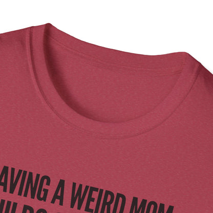 Having a Weird Mom Builds Character, Funny Gift for Kids Teens Adult-Kids or Mom,  Plus Size, Unisex Softstyle T-Shirt